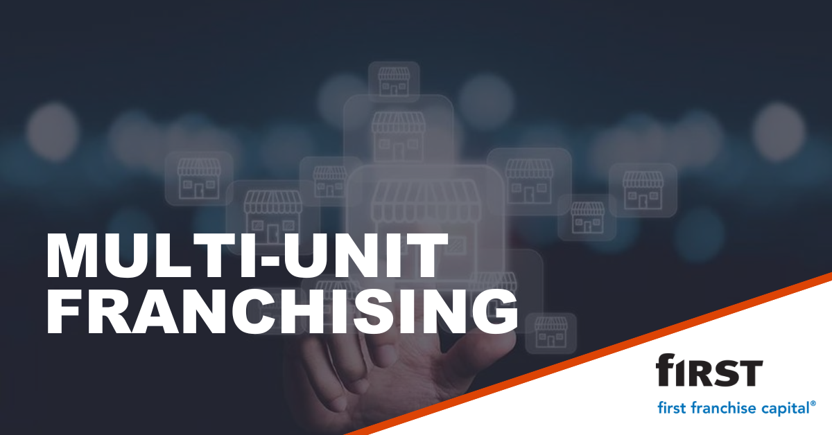 Multi-Unit Franchising | First Approved Capital LLC blog