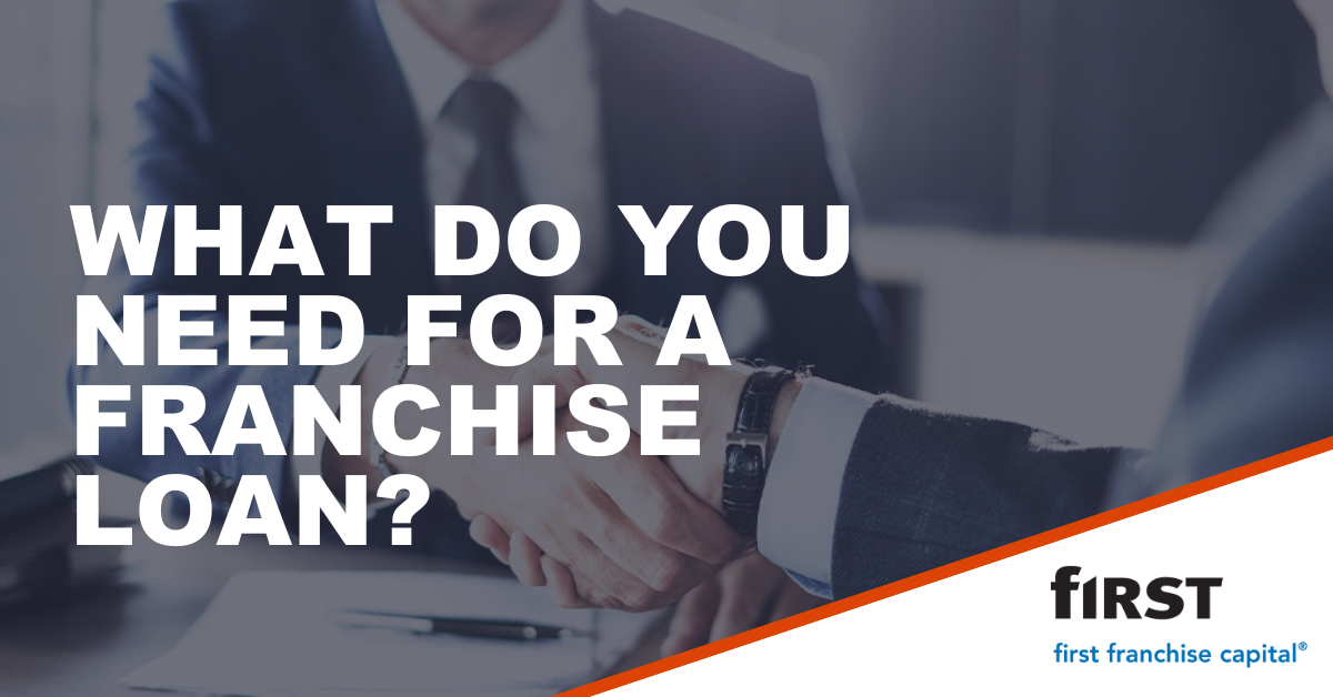What do you need for a franchise loan | First Approved Capital LLC